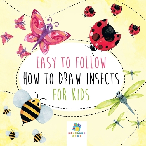 Easy to Follow How to Draw Insects for Kids (Paperback)