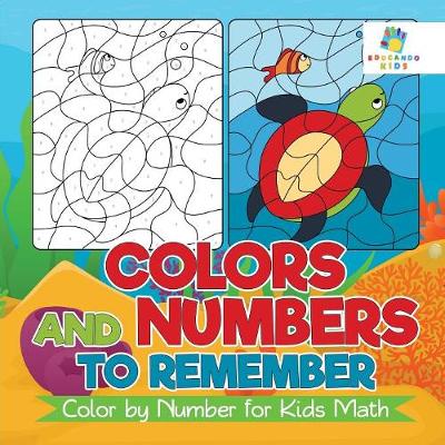 Colors and Numbers to Remember Color by Number for Kids Math (Paperback)