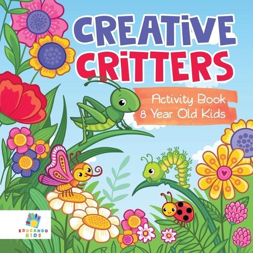 Creative Critters Activity Book 8 Year Old Kids (Paperback)