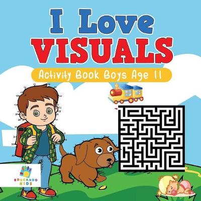 I Love Visuals Activity Book Boys Age 11 (Paperback)