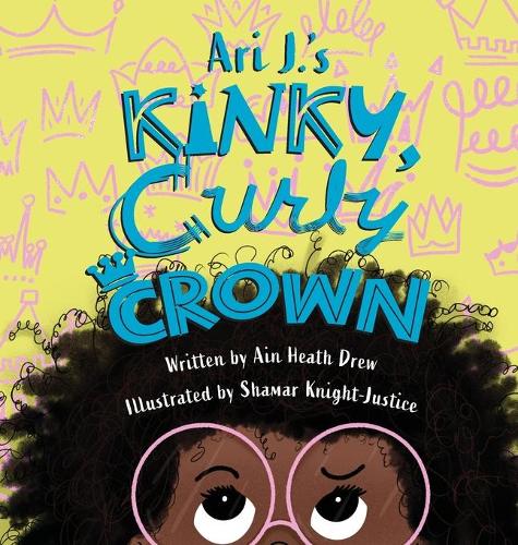 Ari J.'s Kinky, Curly Crown (Hardback)