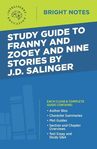 Study Guide to Franny and Zooey and Nine Stories by J.D. Salinger - Bright Notes (Paperback)