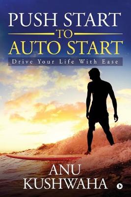 Push Start to Auto Start: Drive your Life with Ease (Paperback)