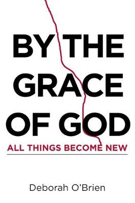 By the Grace of God All Things Become New (Paperback)