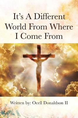 It's a Different World Where I Come From (Paperback)