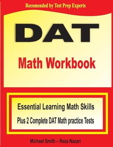 DAT Math Workbook: Essential Learning Math Skills Plus Two Complete DAT Math Practice Tests (Paperback)
