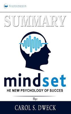 Summary of Mindset: The New Psychology of Success by Carol S. Dweck (Paperback)