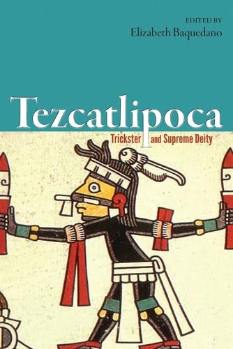 Tezcatlipoca: Trickster and Supreme Deity (Paperback)