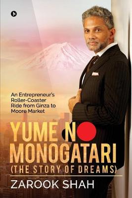 YUME NO MONOGATARI (The Story of Dreams): An Entrepreneur's Roller Coaster Ride from Ginza to Moore Market (Paperback)