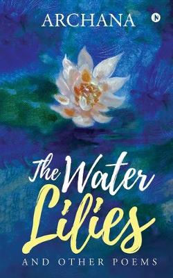 The Water Lilies: And Other Poems (Paperback)