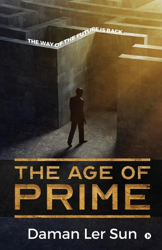 The Age of Prime: The way of the future is back (Paperback)