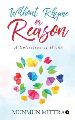 Without Rhyme or Reason: A Collection of Haikus (Paperback)
