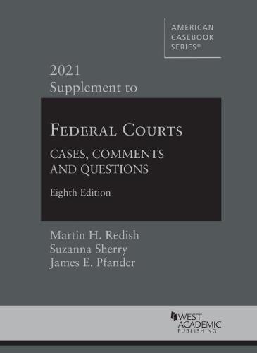 Federal Courts: Cases, Comments and Questions, 2021 Supplement - American Casebook Series (Paperback)