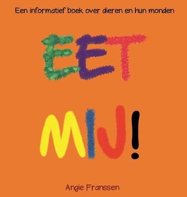 Eet Mij!: Een informatief boek over dieren en hun monden - Natuurcultuur Serie 3 (Hardback)