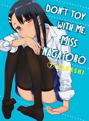 Dont Toy With Me Miss Nagatoro Don't Toy With Me Miss Nagatoro, Volume 7 by Nanashi | Waterstones