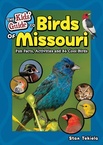 The Kids' Guide to Birds of Missouri: Fun Facts, Activities and 86 Cool Birds - Birding Children's Books (Paperback)