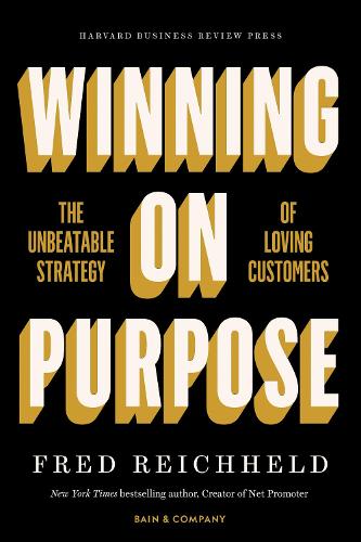 Winning on Purpose: The Unbeatable Strategy of Loving Customers (Hardback)