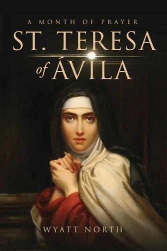 St.Teresa of Avila A Month of Prayer (Paperback)