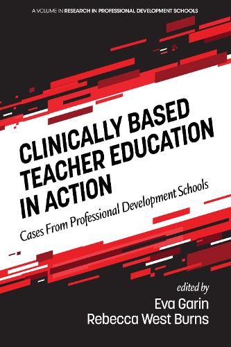 Clinically Based Teacher Education in Action: Cases from Professional Development Schools - Research in Professional Development Schools (Hardback)