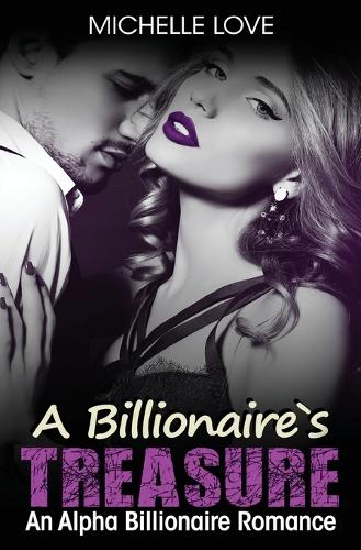 A Billionaire's Treasure: An Alpha Billionaire Romance (Paperback)