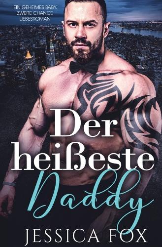 Der heißeste Daddy: Ein geheimes Baby, zweite Chance Liebesroman - Insel Der Liebe 5 (Paperback)