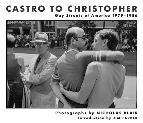 Castro to Christopher: Gay Streets of America 1979-1986 (Hardback)