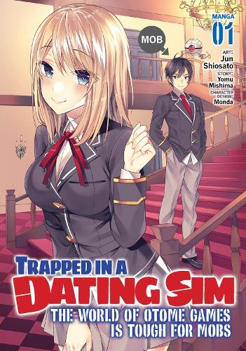 Trapped in a Dating Sim: The World of Otome Games is Tough for Mobs (Manga) Vol. 1 - Trapped in a Dating Sim: The World of Otome Games is Tough for Mobs (Manga) 1 (Paperback)
