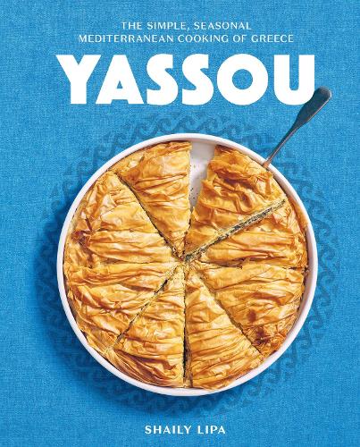 Yassou: The Simple, Seasonal Mediterranean Cooking of Greece (Hardback)