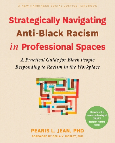 Strategically Navigating Anti-Black Racism in Professional Spaces: A Practical Guide for Black People Responding to Racism in the Workplace (Paperback)