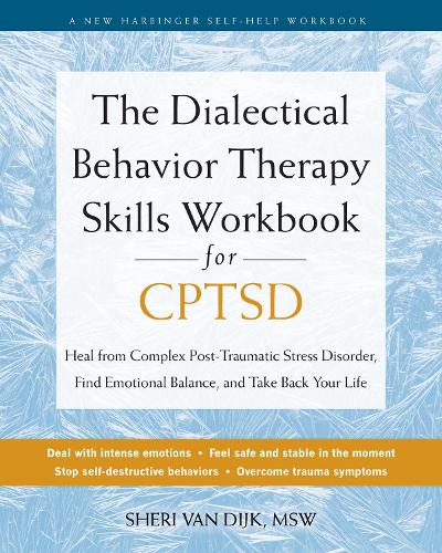 The Dialectical Behavior Therapy Skills Workbook for C-PTSD: Heal from Complex Post-Traumatic Stress Disorder, Find Emotional Balance, and Take Back Your Life (Paperback)