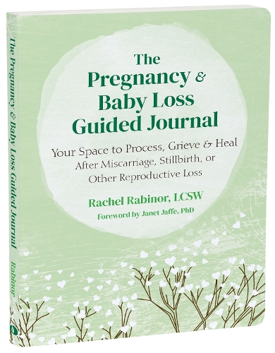 The Pregnancy and Baby Loss Guided Journal: Your Space to Process, Grieve, and Heal After Miscarriage, Stillbirth, or Other Reproductive Loss (Paperback)