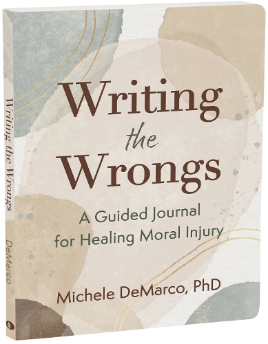 Writing the Wrongs: A Guided Journal for Healing Moral Injury (Paperback)