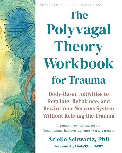 New Harbinger Publications The Polyvagal Theory Workbook For Trauma