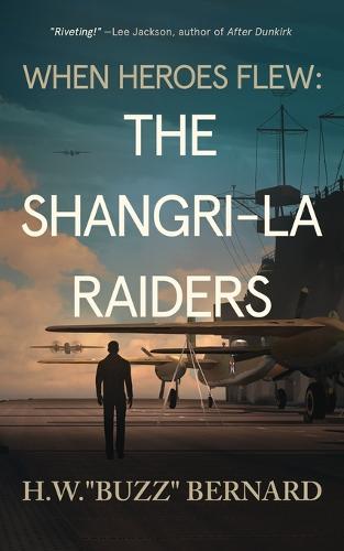 When Heroes Flew: The Shangri-La Raiders - When Heroes Flew 2 (Paperback)
