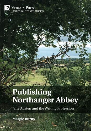 Publishing Northanger Abbey: Jane Austen and the Writing Profession - Series in Literary Studies (Hardback)