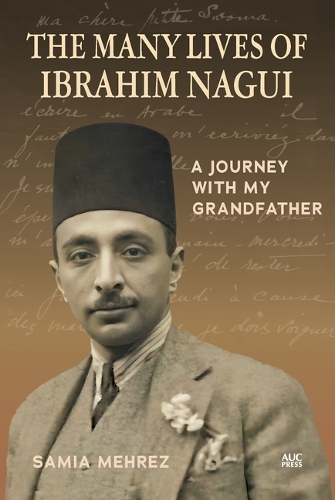 The Many Lives of Ibrahim Nagui: A Journey with my Grandfather (Hardback)