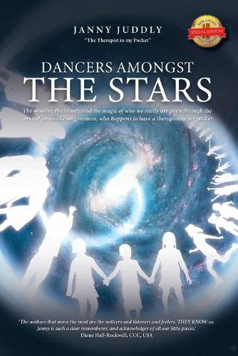 Dancers Amongst The Stars: The wonder, the beauty and the magic of who we really are, seen through the eyes of an awakening woman, who happens to have a therapist in her pocket (Paperback)