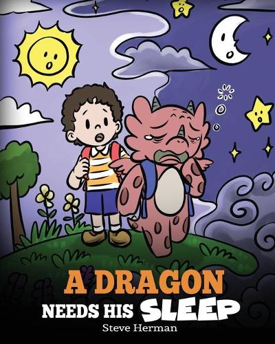 A Dragon Needs His Sleep: A Story About The Importance of A Good Night's Sleep - My Dragon Books 48 (Paperback)