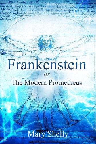 Frankenstein or the Modern Prometheus (Annotated) - Sastrugi Press Classics (Paperback)