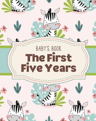 Baby's Book The First Five Years: Memory Keeper First Time Parent As You Grow Baby Shower Gift (Paperback)