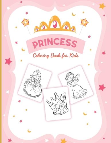 Princess Coloring Book For Girls: For Girls Ages 3-9 Toddlers Activity Set Crafts and Games (Paperback)