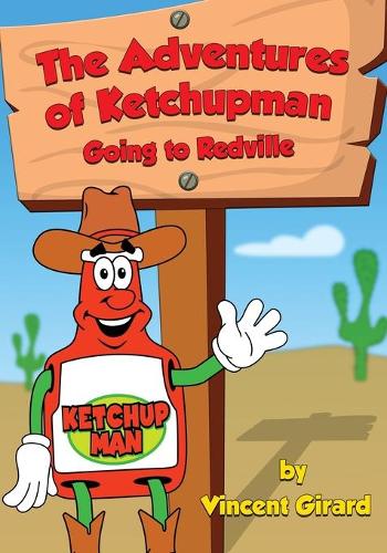 The Adventures of Ketchupman: Going to Redville - The Adventures of Ketchupman 1 (Paperback)