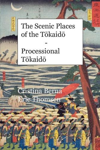 The Scenic Places of the Tōkaidō Processional Tōkaidō (Paperback)