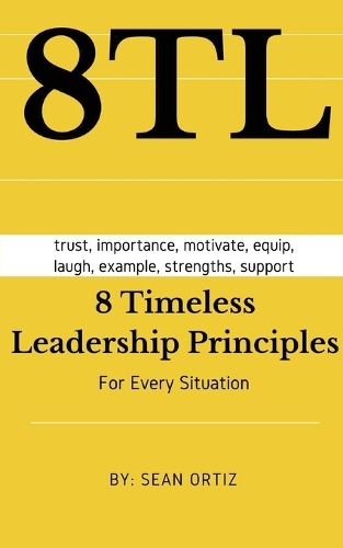 8 Timeless Leadership Principles: For any situation (Paperback)