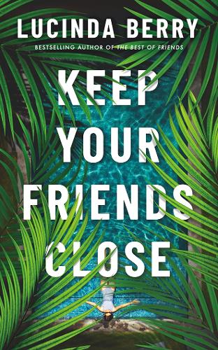 Lucinda Berry Keep Your Friends Close