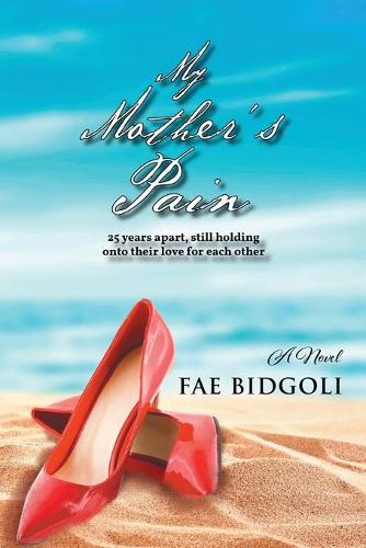 My Mother's Pain: 25 years apart, still holding onto their love for each other (Paperback)
