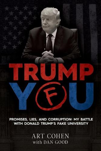 Trump You: Promises, Lies, and Corruption: My Battle with Donald Trump's Fake University (Paperback)