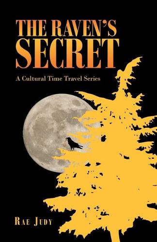 The Raven's Secret: A Cultural Time Travel Series (Paperback)