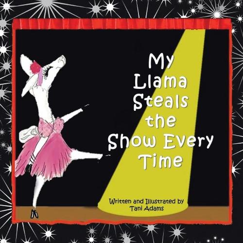 My Llama Steals the Show Every Time (Paperback)
