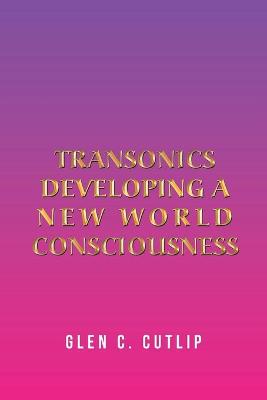 Transonics: Developing a New World Consciousness (Paperback)